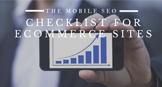 The Mobile SEO Checklist For Ecommerce Sites