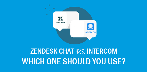 Zendesk Chat vs Intercom – Which One Should You Use?