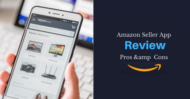 Amazon Seller App Review, Pros & Cons
