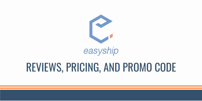 Easyship Reviews, Pricing & Promo Code