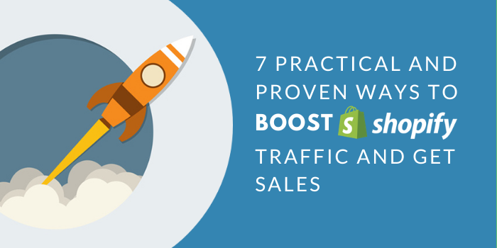 Practical And Proven Ways To Boost Shopify Traffic And Get Sales