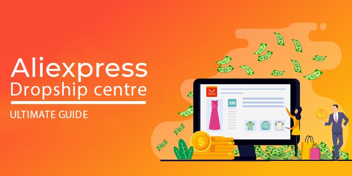 AliExpress Dropship Center - Ultimate Guide