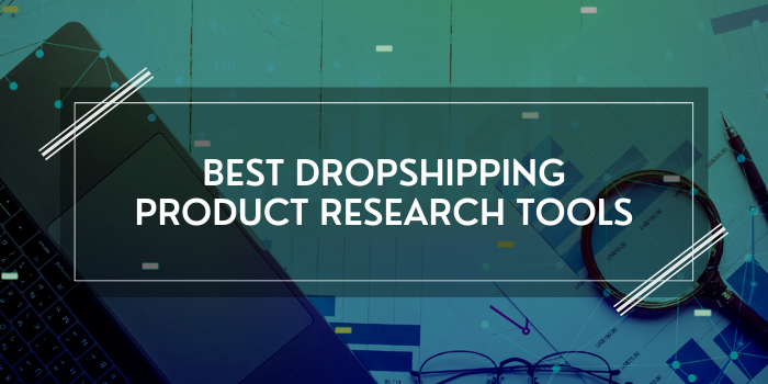 10 Best Dropshipping Product Research Tools