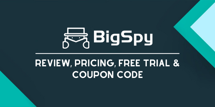 BigSpy Review, Pricing, Free Trial & Coupon Code