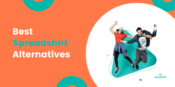 10 Best Spreadshirt Alternatives