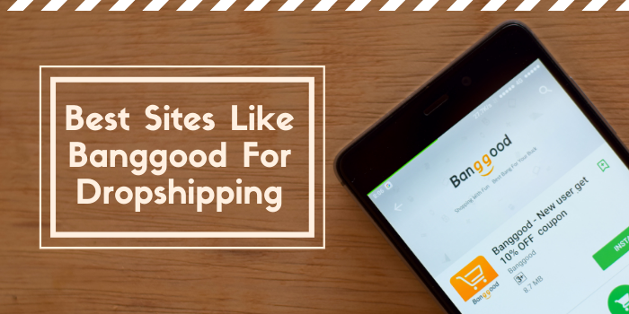 Best Sites Like Banggood For Dropshipping