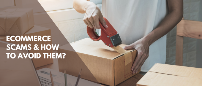 Ecommerce Scams & How to Avoid Them